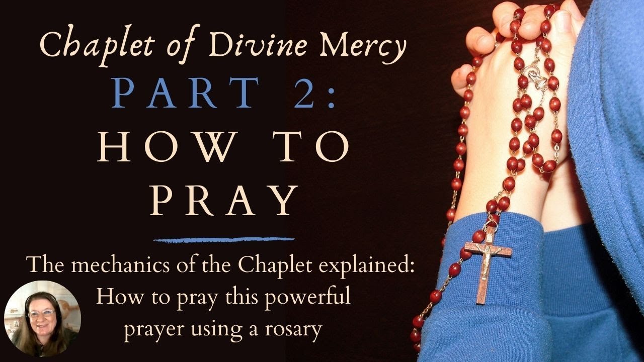 CHAPLET OF DIVINE MERCY, part 2: How to pray this powerful prayer, using a rosary