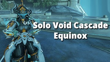 Solo Void Cascade lvl cap w/ Equinox | Warframe