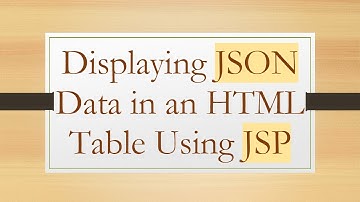 Displaying JSON Data in an HTML Table Using JSP