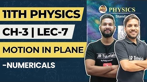 11th Physics | Chapter 3 | Motion in a Plane | Lecture 7 | Numericals |
