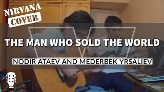 Nodir Ataev And Mederbek Yrsaliev - The Man Who Sold The World Nirvana Сover