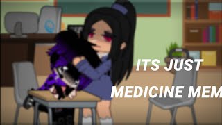 It's Just Medicine meme ft. Michael Afton read desc.....