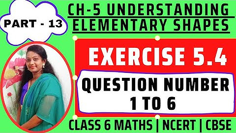 Exercise 5.4 Question No.1 to 6 | Understanding Elementary Shapes-Chapter 5 |Class 6 Maths | Part 13