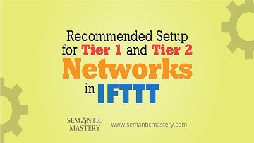 Recommended Setup for Tier 1 and Tier 2 Networks in IFTTT