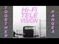 Together Pangea - "Hi Fi Television"