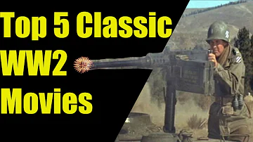 Top 5 Classic WW2 Movies You Have to Watch.