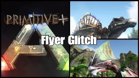 ARK Primitive Plus Flyer Glitch