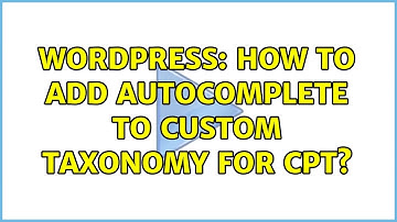 Wordpress: How to add autocomplete to custom taxonomy for CPT?