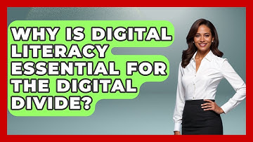 Why Is Digital Literacy Essential For The Digital Divide? - Media Literacy For Everyone