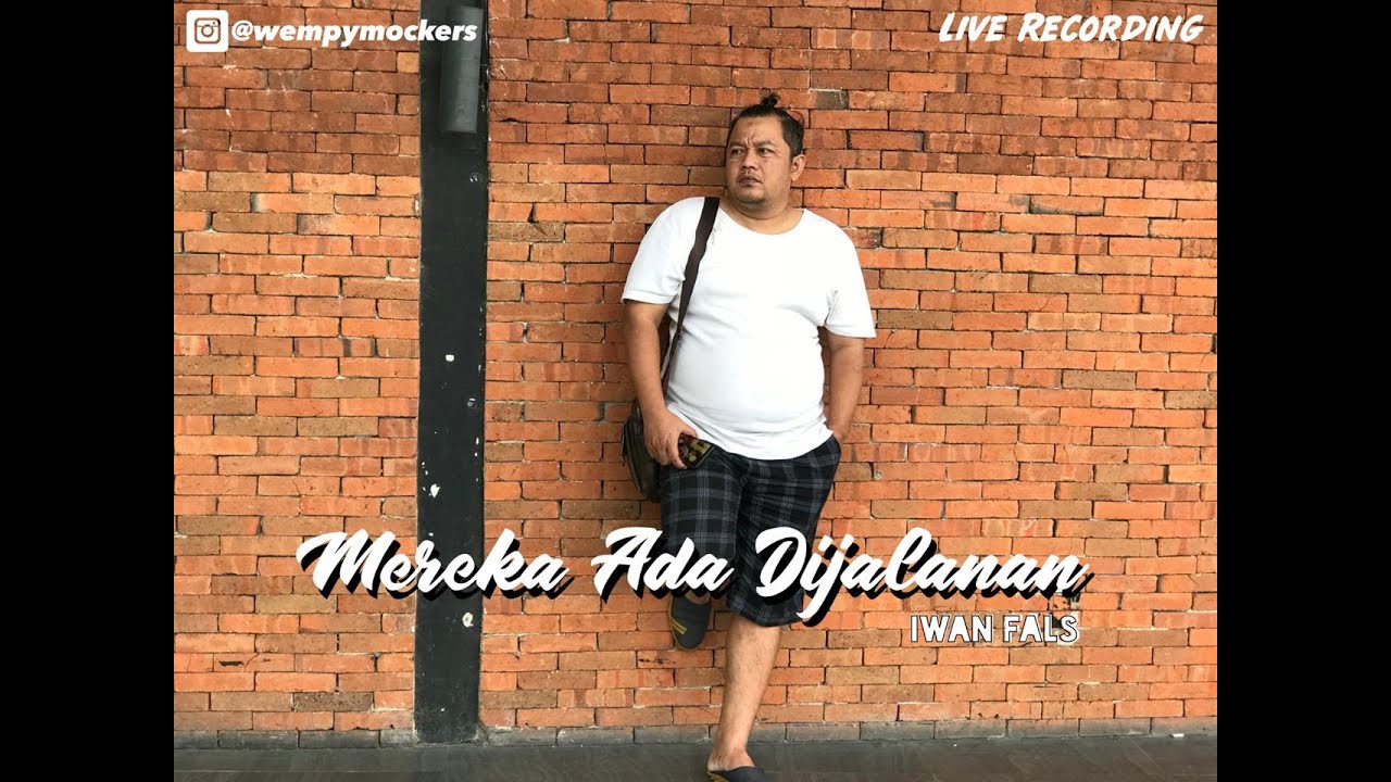 MEREKA ADA DIJALANAN - IWAN FALS | WEMPYMOCKERS
