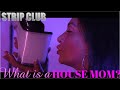 MEETING DENISE: STRIP CLUB HOUSE MOM