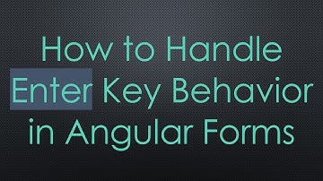 How to Handle Enter Key Behavior in Angular Forms
