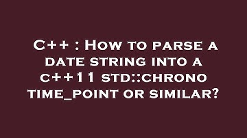 C++ : How to parse a date string into a c++11 std::chrono time_point or similar?