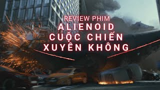 Review phim Alienoid: Cuộc Chiến Xuyên Không - Đúng nghĩa 