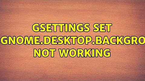 Ubuntu: gsettings set org.gnome.desktop.background not working (3 Solutions!!)