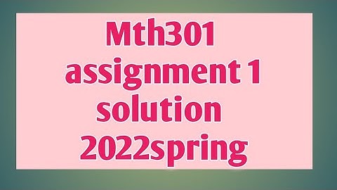 Mth301|assignment 1|SOLUTION #assignment#solution
