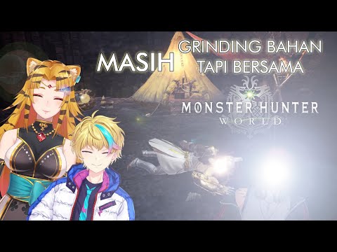 (Monster Hunter World)  KEMBALI GRINDING BERSAMA 【NIJISANJI ID】