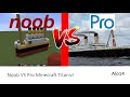 Noob vs pro titanicalo14 