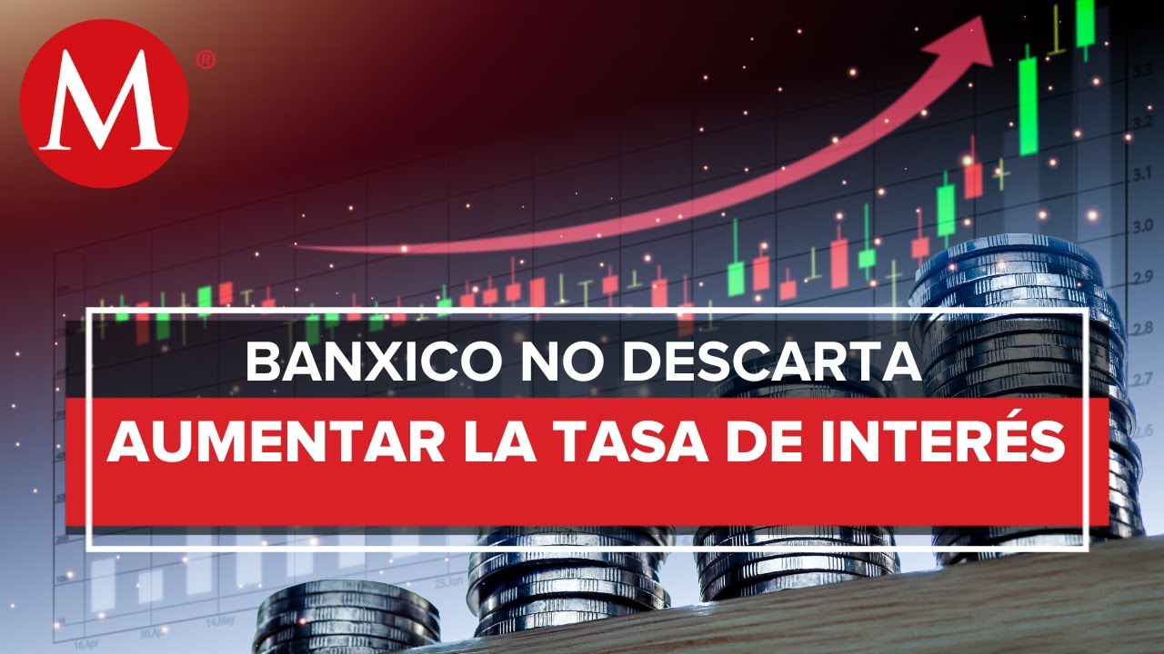 Banxico abre posibilidad de subir tasa de interés en 75 puntos base ...