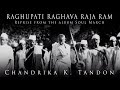 Raghupati Raghava Raja Ram – Reprise | Chandrika Tandon | Official Video
