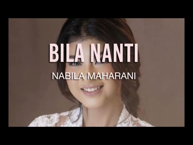 Nabila Maharani - Bila Nanti ( 15 menit NonStop) class=