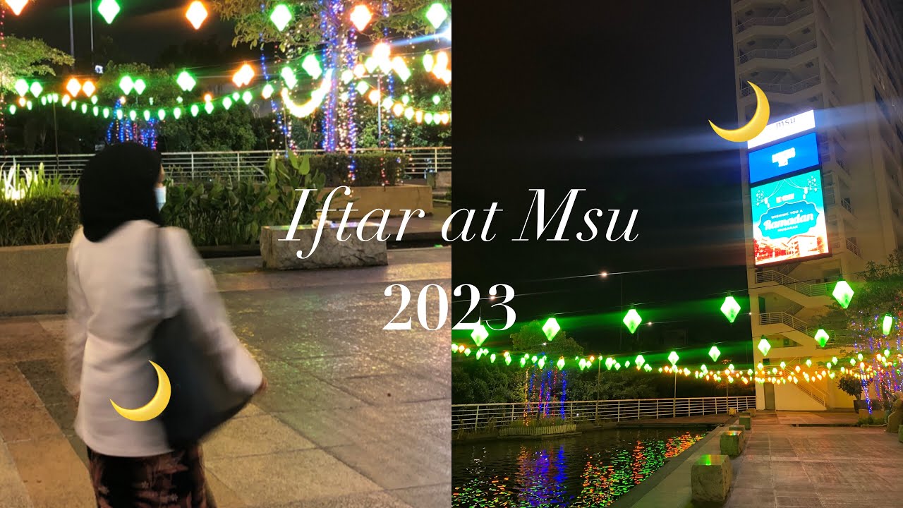 Vlog 21 : Iftar at Msu 2023 | Ramadhan vlogs 🌙