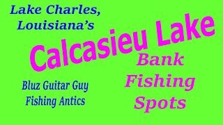 Bank Fishing Spots -Calcasieu Lake-Where to fish
