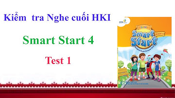 Smart Start 4 | Kiểm tra NGHE Cuối HKI | Test 1|Listening for Grade 4| 365dha