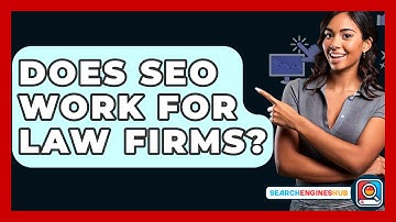 Does SEO Work For Law Firms? - SearchEnginesHub.com