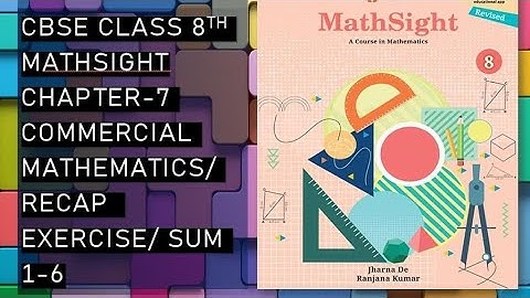 CBSE/Class 8th/Mathsight/Chapter 7 - Commercial Mathematics / Recap Exercise/Sum1-6