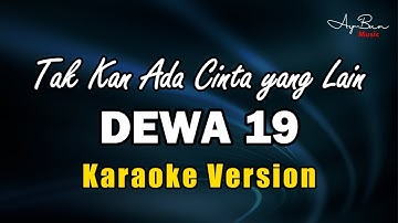 Dewa 19 - Tak Kan Ada Cinta yang Lain (KARAOKE VERSION)