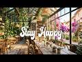 STAY HAPPY ☕ Relaxing Cafe Music | Deep Focus, Study &amp; Work Background Music