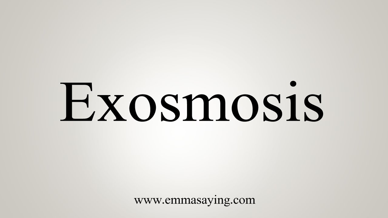 How To Say Exosmosis YouTube