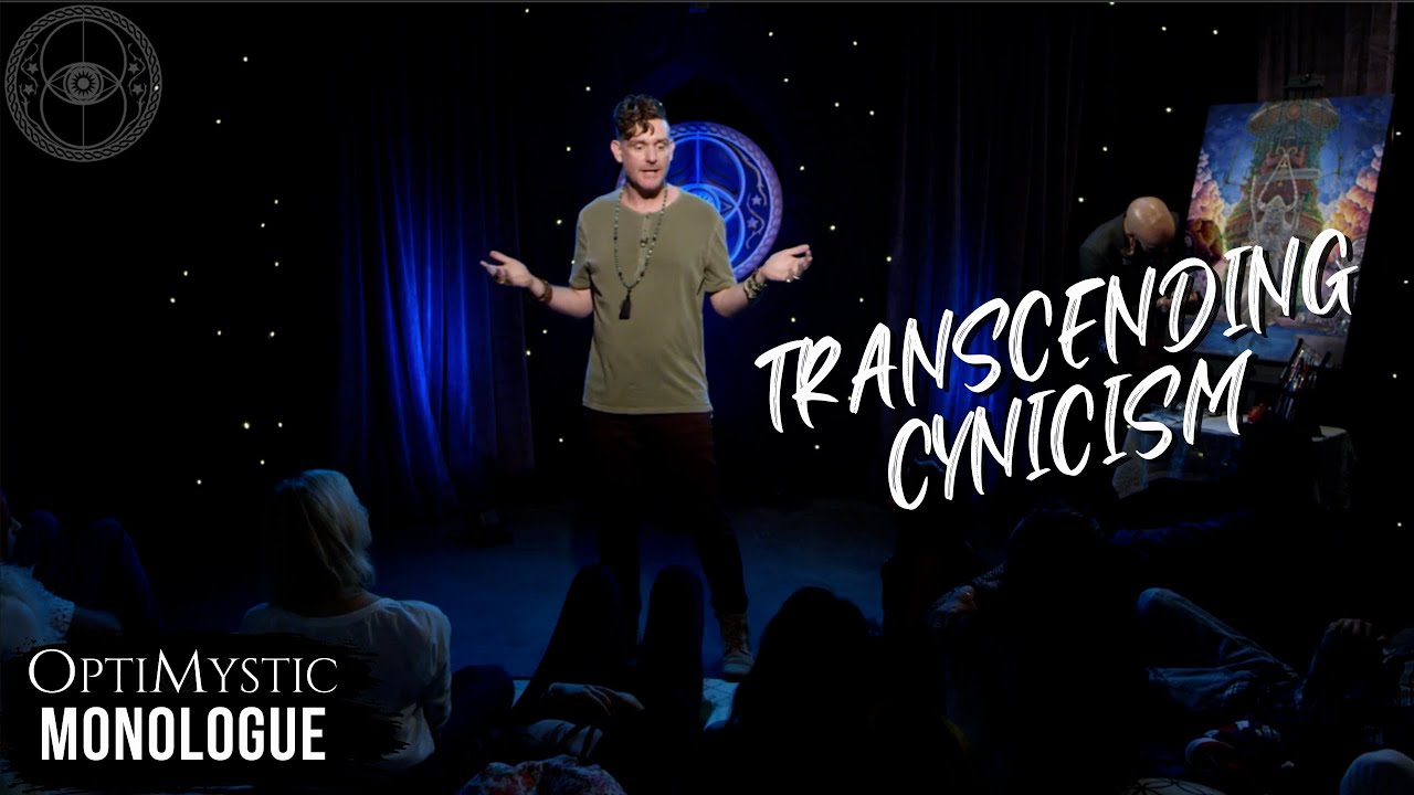Optimystic | "Transcending Cynicism" | Monologue [S1 E5]