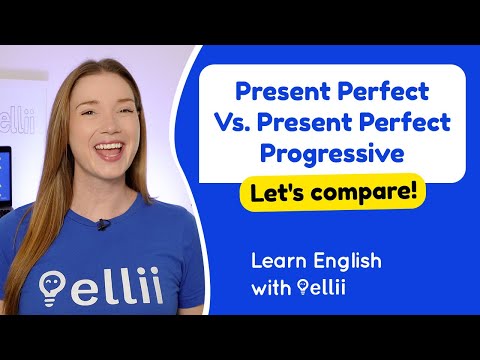 Present Perfect Vs. Present Perfect Progressive – Grammar & Verb Tenses