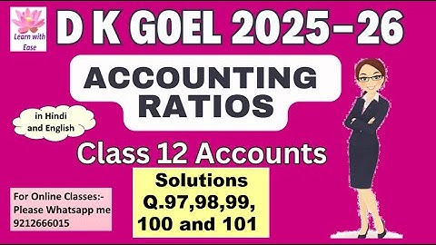 Q97,98,99,100 and 101| Accounting Ratios| DK Goel 2025-26| Ch5| Class 12|  Accounts@learnwithease