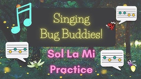 So La Mi Practice - Singing Bug Buddies - Echo and Identify the Pattern on the Staff