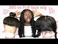360 WIG Vs. FULL LACE WIG VERY DETAILED. Which one should you choose?