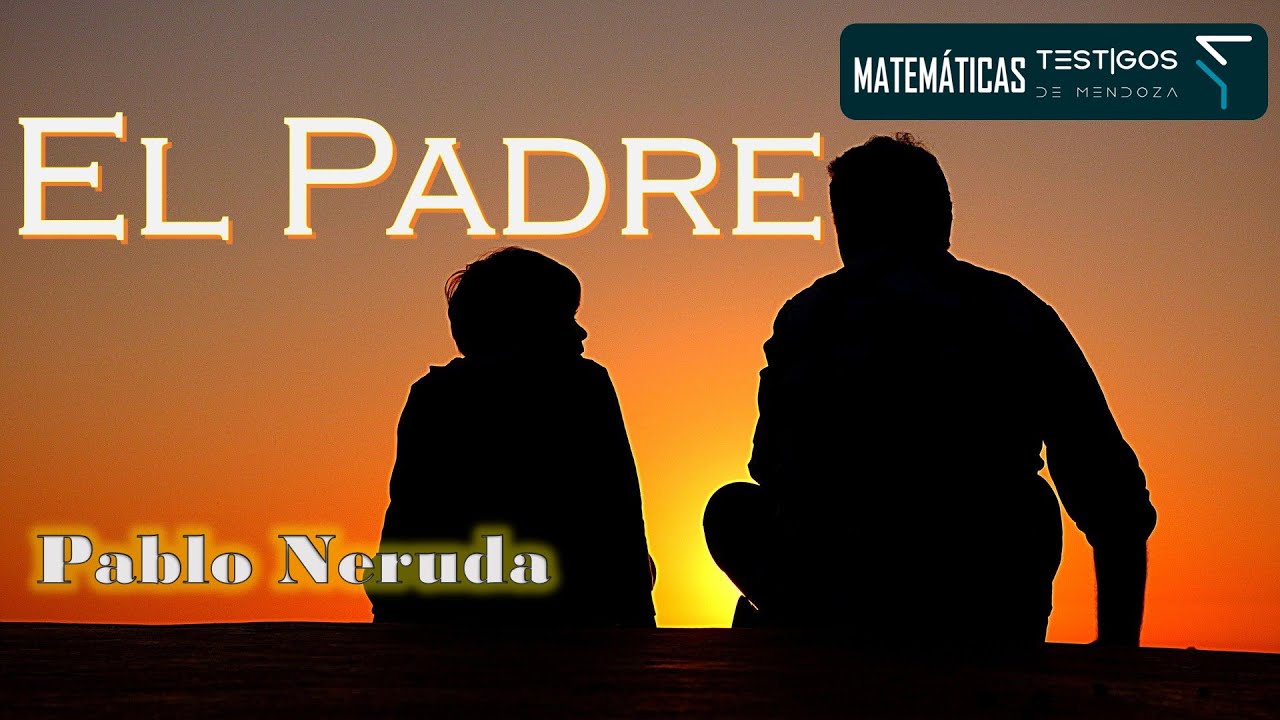EL PADRE - PABLO NERUDA - YouTube