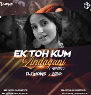 Ek To Kam Zindgani (Remix) - DJ MONS X H2O