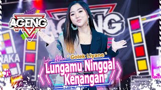 LUNGAMU NINGGAL KENANGAN (GOLEK LIYANE) - Lala Atila ft Ageng Music (Official Live Music)