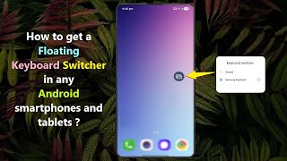 How to get a Floating Keyboard Switcher in any Android smartphones and tablets ? screenshot 1
