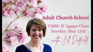 Adult Church School: YMBC & the Agape Class - May 12, 2024