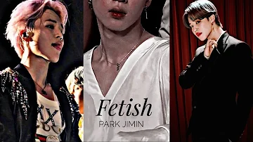 Fetish - Park Jimin fmv