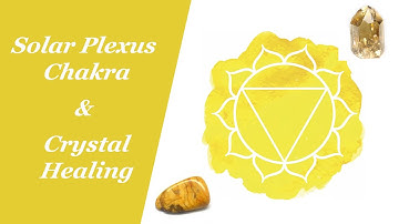 Solar Plexus Chakra and Crystal Healing 💎 Chakra Activation & Balancing with Crystals & Gemstones