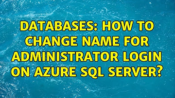 Databases: How to change name for administrator login on azure sql server?