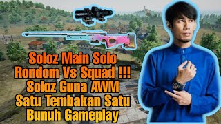 Soloz Main Solo Random Vs Squad !!! Soloz Guna AWM Satu Tembakan Satu Bunuh Gameplay