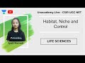 Habitat, Niche and Control | Life Sciences | Unacademy Live - CSIR UGC NET | Jyoti Kumari