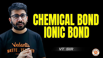 CHEMICAL BOND CLASS 11 IONIC BOND | INORGANIC CHEMISTRY NEET 2025 | CHEMISTRY BY VT SIR