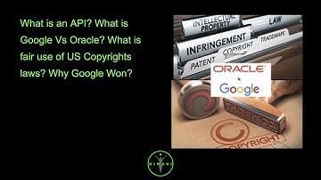 What is an API? What is Google Vs Oracle? What is fair use of US Copyrights laws? Why Google Won?
